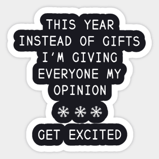 This Year Instead Of Gifts I Am Giving Everyone My Opinion Get Excuted Daughter Sticker